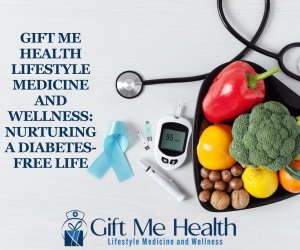 Gift Me Health Lifestyle Medicine and Wellness: Nurturing a Diabetes-Free Life